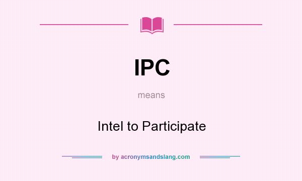 What does IPC mean? It stands for Intel to Participate