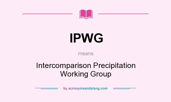 What does IPWG mean? It stands for Intercomparison Precipitation Working Group