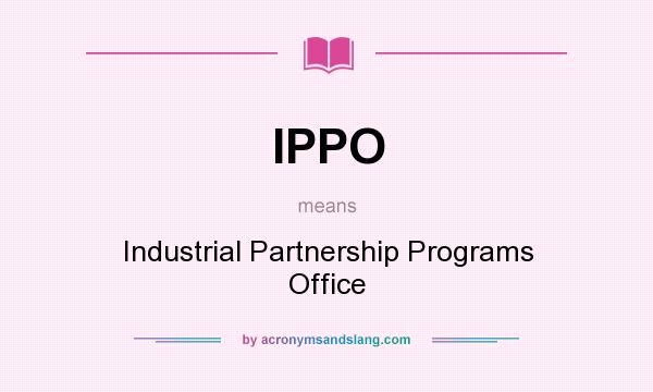 What does IPPO mean? It stands for Industrial Partnership Programs Office