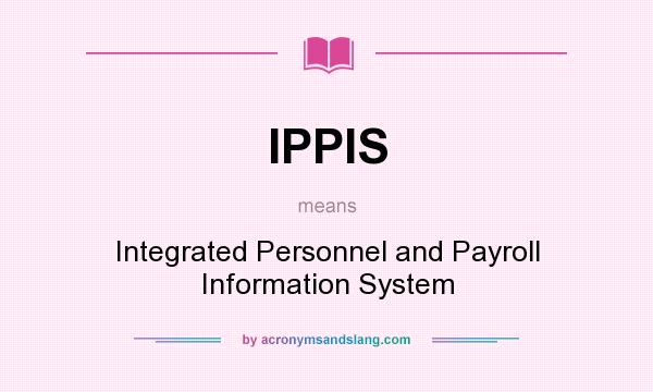 What does IPPIS mean? It stands for Integrated Personnel and Payroll Information System