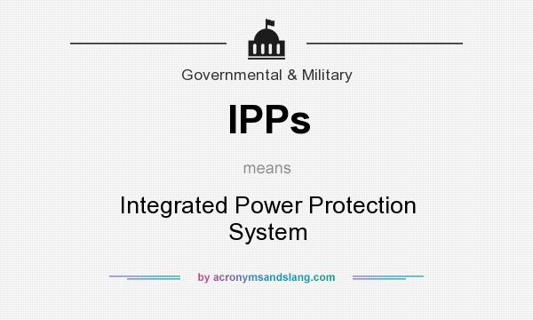 What does IPPs mean? It stands for Integrated Power Protection System