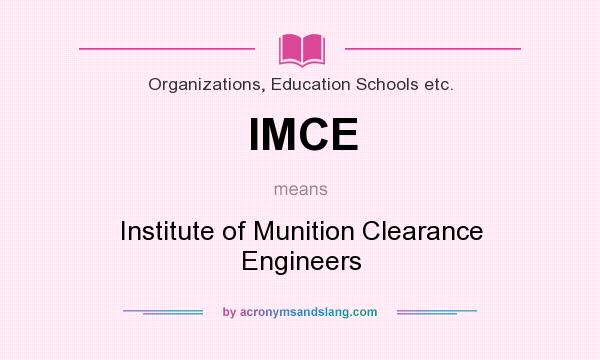 What does IMCE mean? It stands for Institute of Munition Clearance Engineers