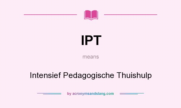 What does IPT mean? It stands for Intensief Pedagogische Thuishulp