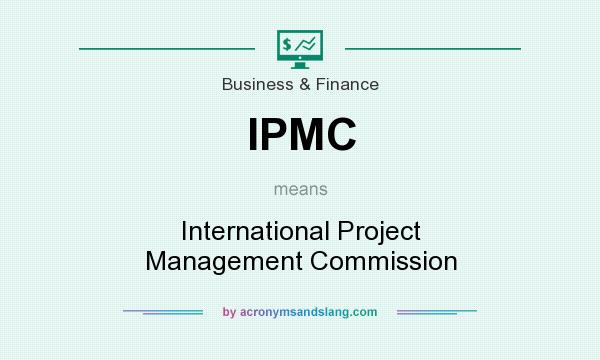 What does IPMC mean? It stands for International Project Management Commission