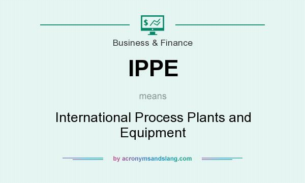 What does IPPE mean? It stands for International Process Plants and Equipment