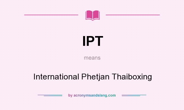 What does IPT mean? It stands for International Phetjan Thaiboxing