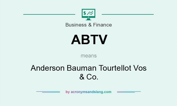 What does ABTV mean? It stands for Anderson Bauman Tourtellot Vos & Co.