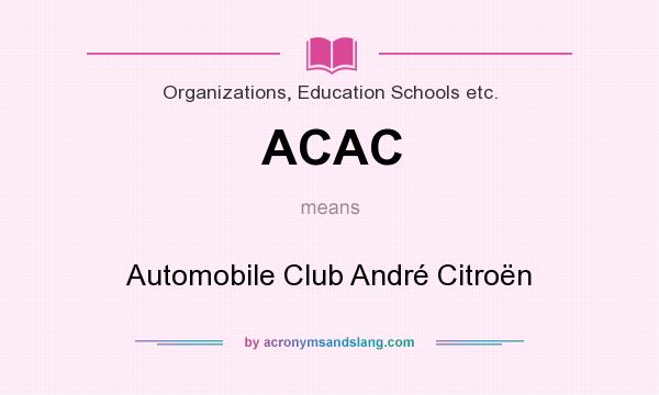 What does ACAC mean? It stands for Automobile Club André Citroën