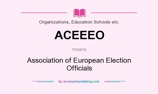 What does ACEEEO mean? It stands for Association of European Election Officials
