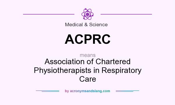What does ACPRC mean? It stands for Association of Chartered Physiotherapists in Respiratory Care