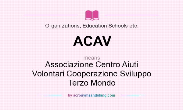 What does ACAV mean? It stands for Associazione Centro Aiuti Volontari Cooperazione Sviluppo Terzo Mondo