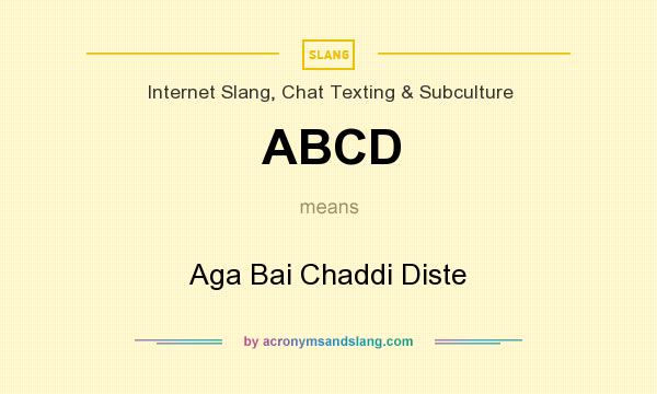 What does ABCD mean? It stands for Aga Bai Chaddi Diste