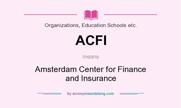 What does ACFI mean? It stands for Amsterdam Center for Finance and Insurance