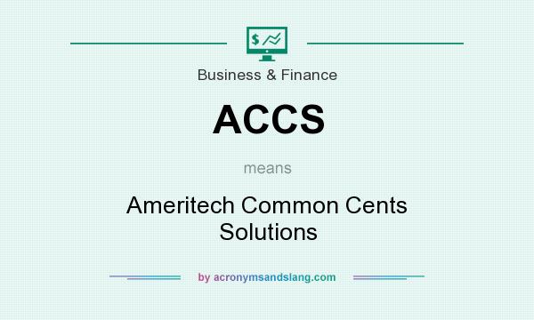 What does ACCS mean? It stands for Ameritech Common Cents Solutions