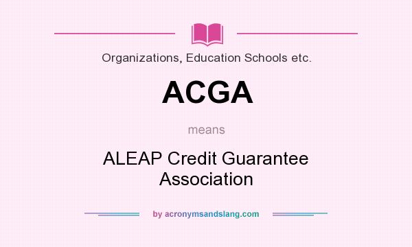 What does ACGA mean? It stands for ALEAP Credit Guarantee Association