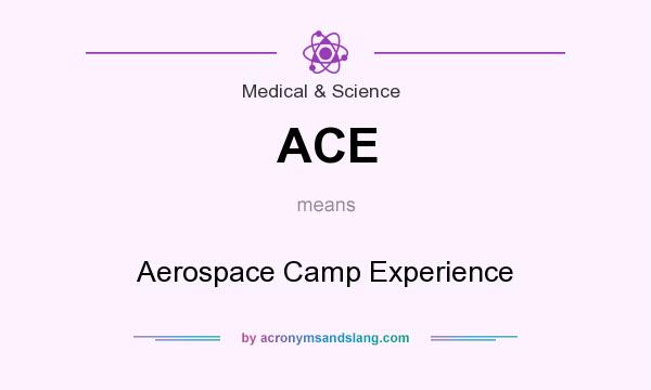 What does ACE mean? It stands for Aerospace Camp Experience
