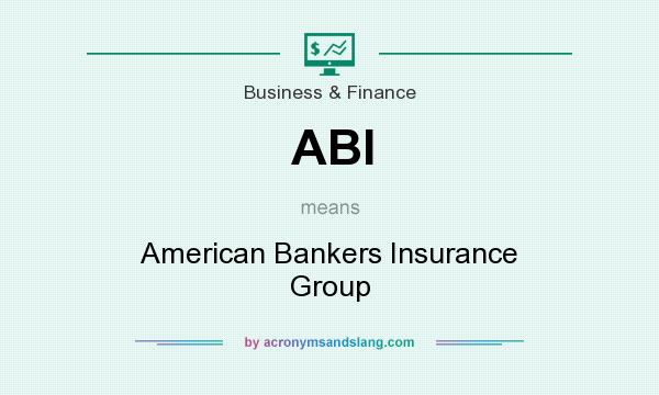 What does ABI mean? It stands for American Bankers Insurance Group