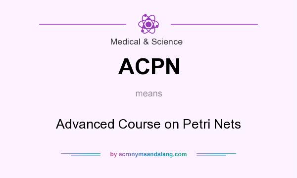 What does ACPN mean? It stands for Advanced Course on Petri Nets