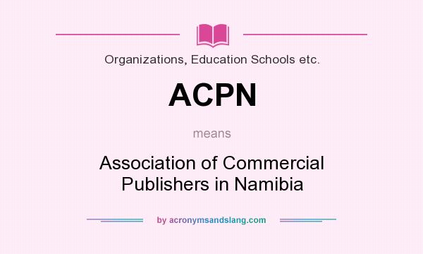 What does ACPN mean? It stands for Association of Commercial Publishers in Namibia