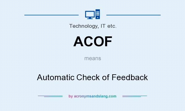 What does ACOF mean? It stands for Automatic Check of Feedback