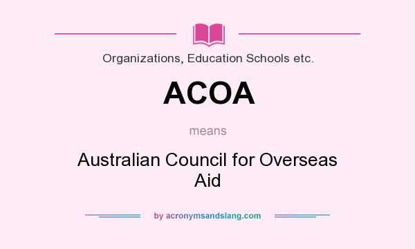 What does ACOA mean? It stands for Australian Council for Overseas Aid