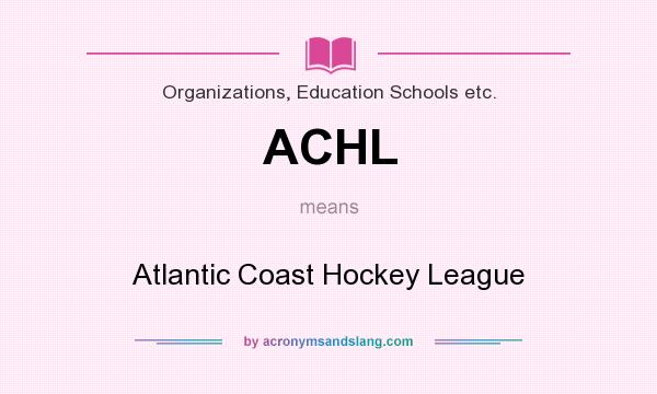 What does ACHL mean? It stands for Atlantic Coast Hockey League