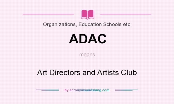 What does ADAC mean? It stands for Art Directors and Artists Club