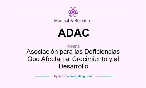What does ADAC mean? It stands for Asociación para las Deficiencias Que Afectan al Crecimiento y al Desarrollo