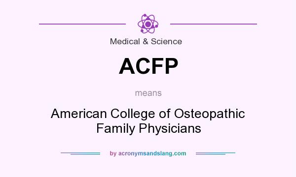 What does ACFP mean? It stands for American College of Osteopathic Family Physicians