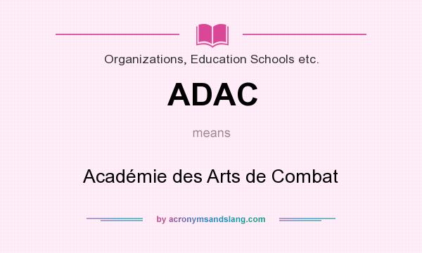 What does ADAC mean? It stands for Académie des Arts de Combat
