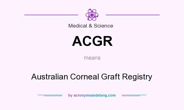 What does ACGR mean? It stands for Australian Corneal Graft Registry