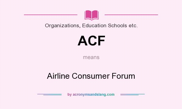 What does ACF mean? It stands for Airline Consumer Forum