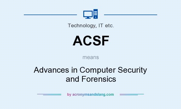 What does ACSF mean? It stands for Advances in Computer Security and Forensics