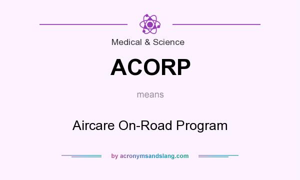 What does ACORP mean? It stands for Aircare On-Road Program