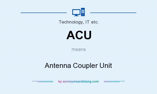 What does ACU mean? It stands for Antenna Coupler Unit