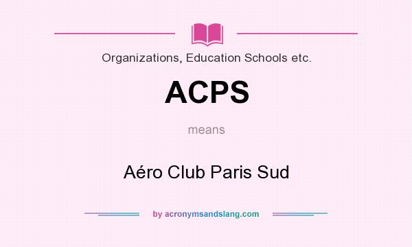 What does ACPS mean? It stands for Aéro Club Paris Sud