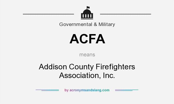 What does ACFA mean? It stands for Addison County Firefighters Association, Inc.