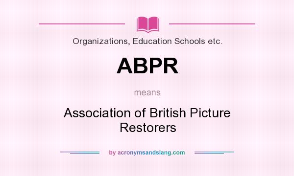What does ABPR mean? It stands for Association of British Picture Restorers