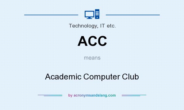 What does ACC mean? It stands for Academic Computer Club