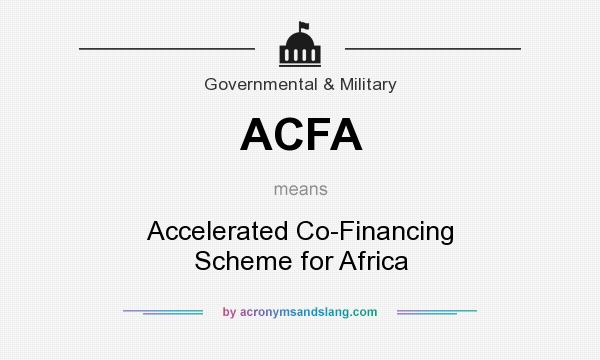 What does ACFA mean? It stands for Accelerated Co-Financing Scheme for Africa