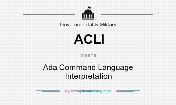 What does ACLI mean? It stands for Ada Command Language Interpretation