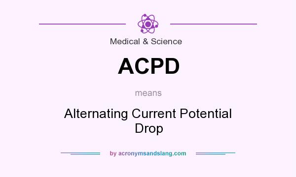What does ACPD mean? It stands for Alternating Current Potential Drop