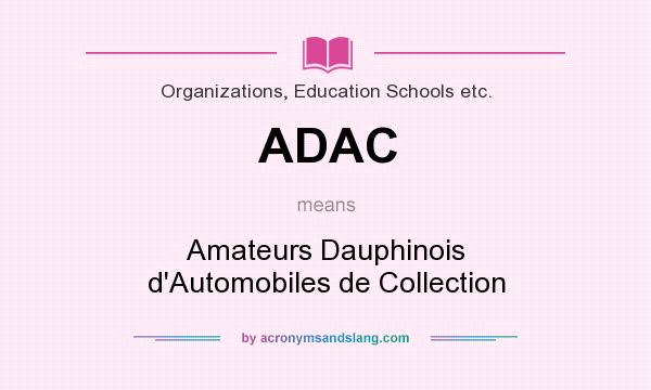 What does ADAC mean? It stands for Amateurs Dauphinois d`Automobiles de Collection