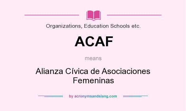 What does ACAF mean? It stands for Alianza Cívica de Asociaciones Femeninas