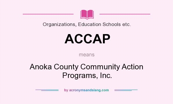 What does ACCAP mean? It stands for Anoka County Community Action Programs, Inc.
