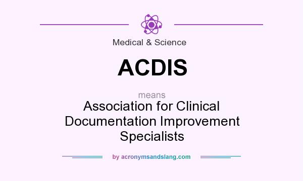 What does ACDIS mean? It stands for Association for Clinical Documentation Improvement Specialists