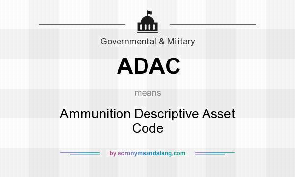 What does ADAC mean? It stands for Ammunition Descriptive Asset Code