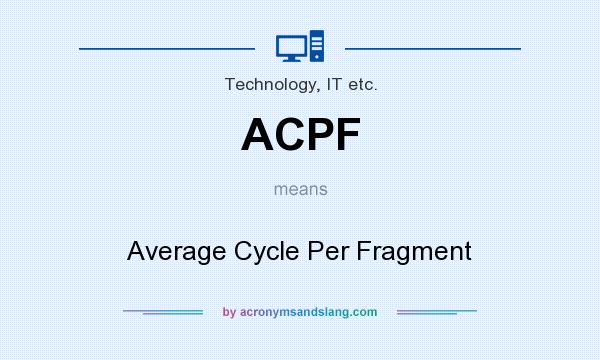 What does ACPF mean? It stands for Average Cycle Per Fragment