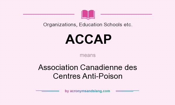 What does ACCAP mean? It stands for Association Canadienne des Centres Anti-Poison