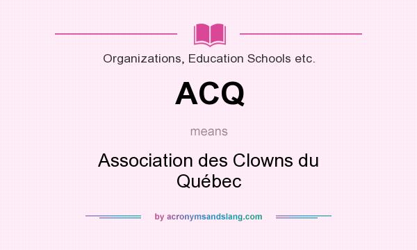 What does ACQ mean? It stands for Association des Clowns du Québec